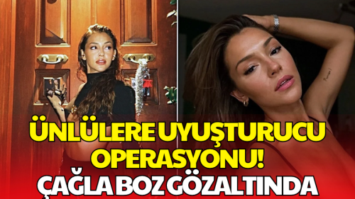 Ünlülere Yönelik Uyuşturucu Soruşturmasında 5 Gözaltı! Çağla Boz da Listede